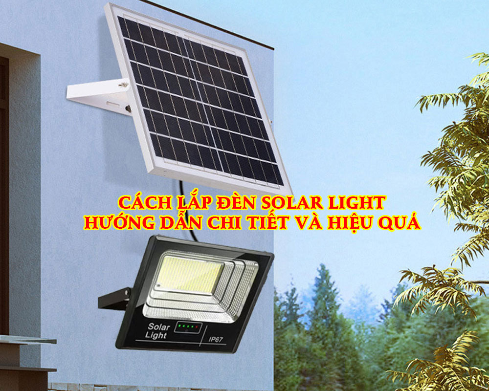 cach-lap-den-solar-light-huong-dan-chi-tiet-va-hieu-qua
